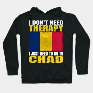 I Don't Need Therapy I Just Need To Go To Chad Chadian Flag Hoodie